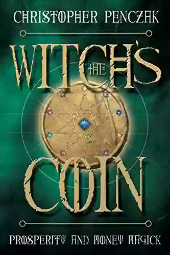 The Witch S Coin: Prosperity And Money Magick