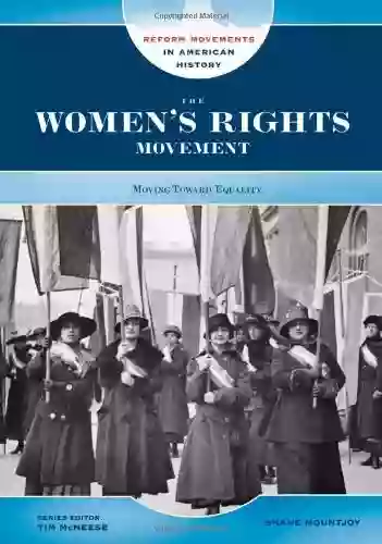 The Women S Rights Movement: Moving Toward Equality (Reform Movements In American History)