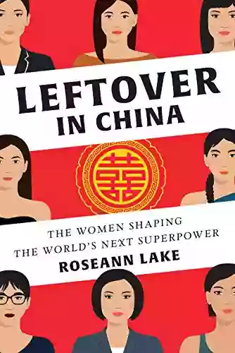 Leftover In China: The Women Shaping The World S Next Superpower