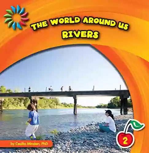 The World Around Us: Rivers (21st Century Basic Skills Library: The World Around Us)