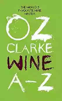 Oz Clarke Wine A Z: The World S Favourite Wine Writer