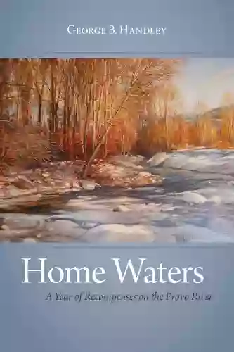 Home Waters: A Year Of Recompenses On The Provo River