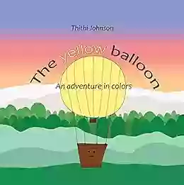 The Yellow Balloon: An Adventure In Colors