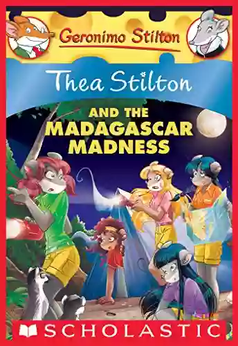 Thea Stilton And The Madagascar Madness: A Geronimo Stilton Adventure (Thea Stilton #24)