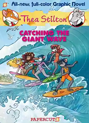 Thea Stilton Graphic Novels #4: Catching The Giant Wave