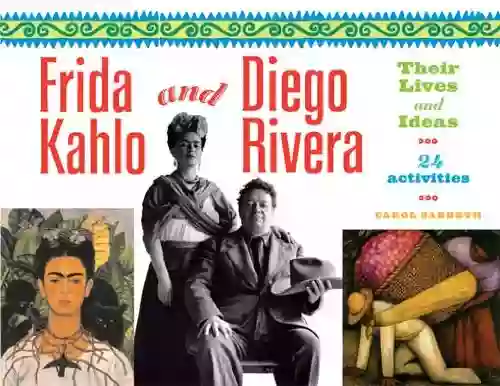 Frida Kahlo And Diego Rivera: Their Lives And Ideas 24 Activities (For Kids Series)