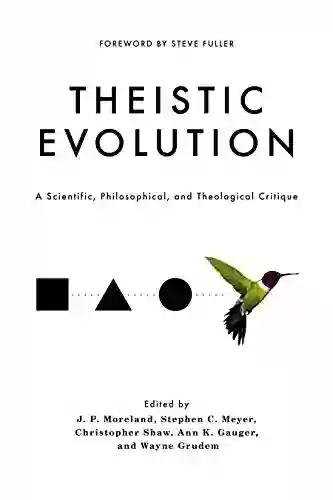 Theistic Evolution: A Scientific Philosophical And Theological Critique