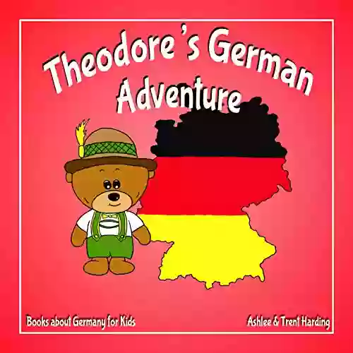 About Germany For Kids: Theodore S German Adventure (Theodore S Adventures)