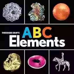 Theodore Gray S ABC Elements (Baby Elements)