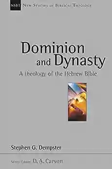 Dominion and Dynasty: A Theology of the Hebrew Bible (New Studies in Biblical Theology 15)