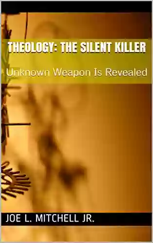 Theology: The Silent Killer: Unknown Weapon Is Revealed