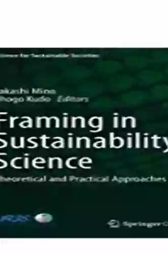 Framing In Sustainability Science: Theoretical And Practical Approaches (Science For Sustainable Societies)