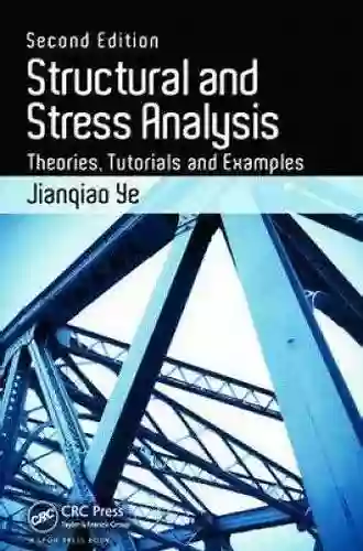 Structural And Stress Analysis: Theories Tutorials And Examples Second Edition