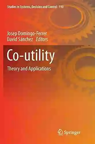 Co Utility: Theory And Applications (Studies In Systems Decision And Control 110)