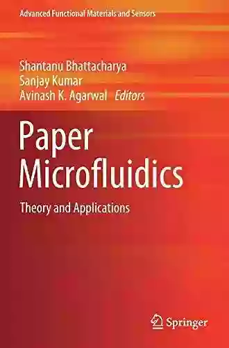 Paper Microfluidics: Theory And Applications (Advanced Functional Materials And Sensors)