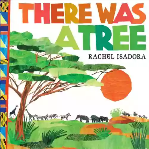 There Was A Tree Rachel Isadora