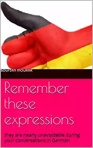 Remember These Expressions: They Are Nearly Unavoidable During Your Conversations In German