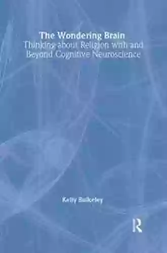 The Wondering Brain: Thinking about Religion With and Beyond Cognitive Neuroscience