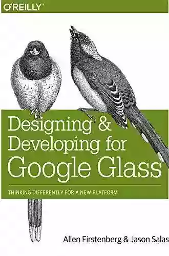 Designing And Developing For Google Glass: Thinking Differently For A New Platform