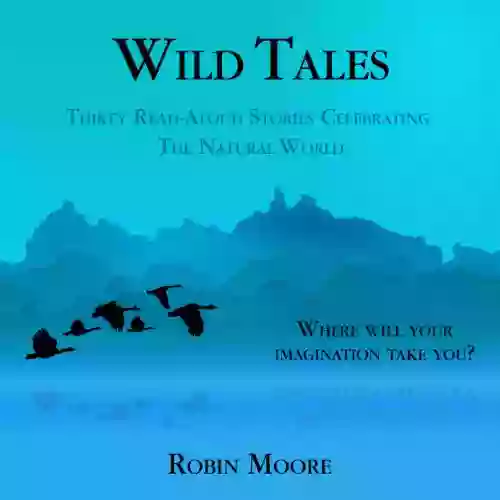 Wild Tales: Thirty Read Aloud Stories Celebrating The Natural World (The Family That Reads Together 4)