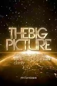 The Big Picture: Thirty Six Sessions To Intellectual Spiritual Clarity