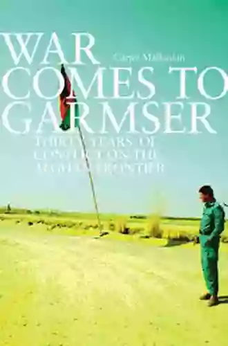 War Comes To Garmser: Thirty Years Of Conflict On The Afghan Frontier