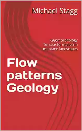 Flow Patterns Geology: Geomorphology Terrace Formation In Montane Landscapes