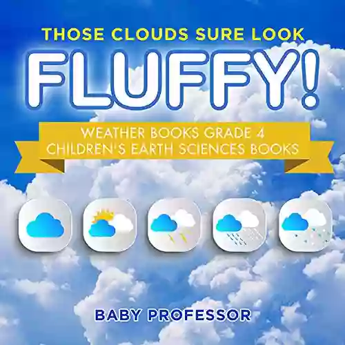 Those Clouds Sure Look Fluffy Weather Grade 4 Children S Earth Sciences