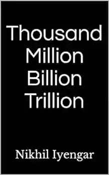 Thousand Million Billion Trillion Nikhil Iyengar