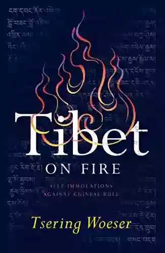 Tibet On Fire: Self Immolations Against Chinese Rule