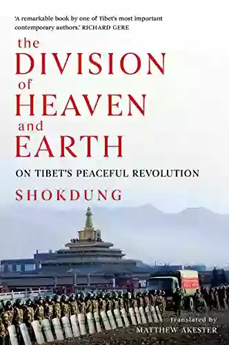 The Division Of Heaven And Earth: On Tibet S Peaceful Revolution