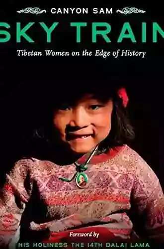 Sky Train: Tibetan Women On The Edge Of History