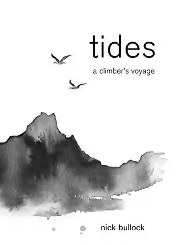 Tides: A Climber S Voyage Nick Bullock