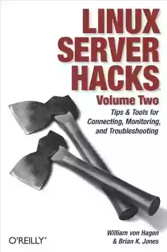 Linux Server Hacks Volume Two: Tips Tools for Connecting Monitoring and Troubleshooting