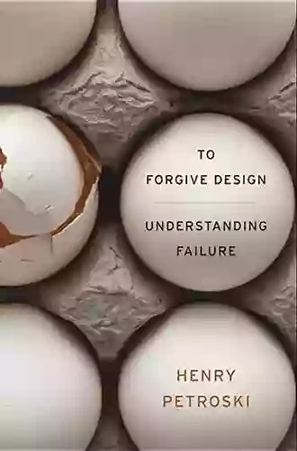 To Forgive Design: Understanding Failure