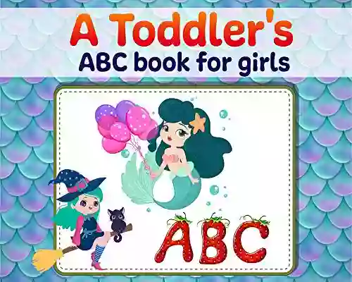 A Toddler s ABC For Girls: Early Learning Alphabet For Toddlers