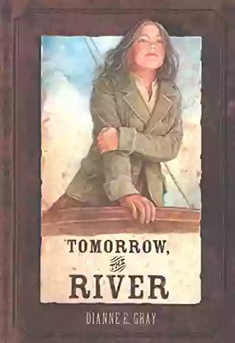 Tomorrow The River Dianne E Gray