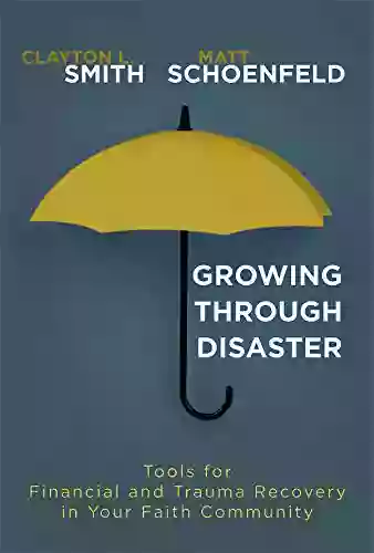 Growing Through Disaster: Tools For Financial And Trauma Recovery In Your Faith Community