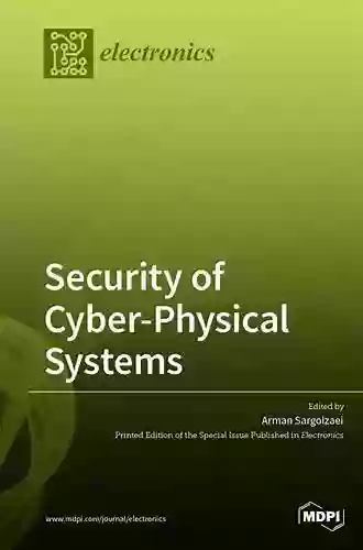 Security in Cyber Physical Systems: Foundations and Applications (Studies in Systems Decision and Control 339)