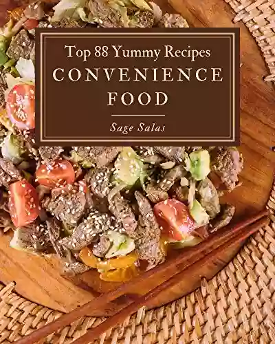 Top 88 Yummy Convenience Food Recipes: Explore Yummy Convenience Food Cookbook NOW