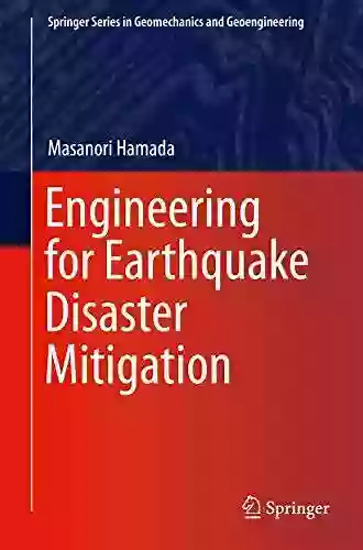 Engineering For Earthquake Disaster Mitigation (Springer In Geomechanics And Geoengineering)