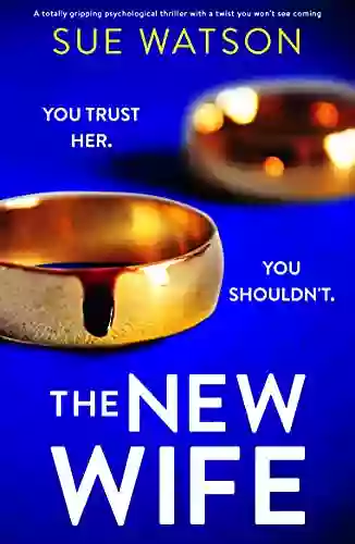 The New Wife: A Totally Gripping Psychological Thriller With A Twist You Won T See Coming