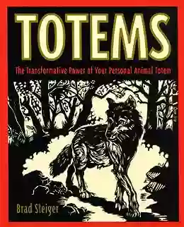 Totems: The Transformative Power Of Your Persona