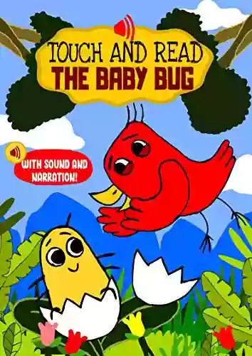 Touch And Read The Baby Bug An Early Reader Interactive Story With Sounds And Narration For Toddlers And Kids Aged 3 To 5 Years: A Learn To Read To Teach Children Sight Words (Happy Bird 2)