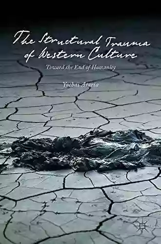 The Structural Trauma Of Western Culture: Toward The End Of Humanity