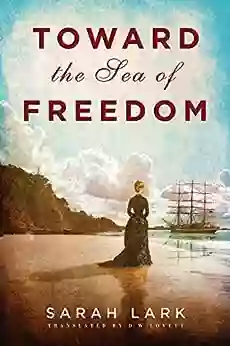 Toward The Sea Of Freedom (The Sea Of Freedom Trilogy 1)