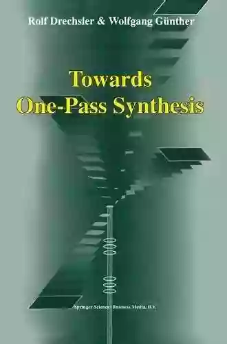 Towards One Pass Synthesis Rolf Drechsler