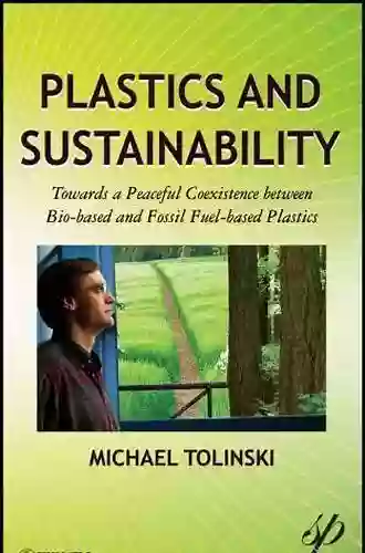 Plastics And Sustainability: Towards A Peaceful Coexistence Between Bio Based And Fossil Fuel Based Plastics