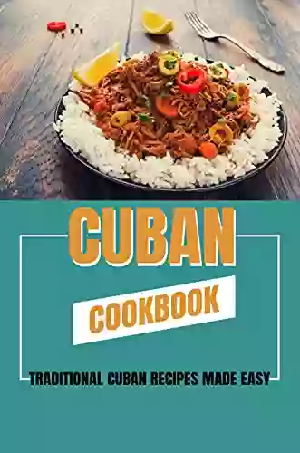 Cuban Cookbook: Traditional Cuban Recipes Made Easy: Cuban Recipes With Ground Beef