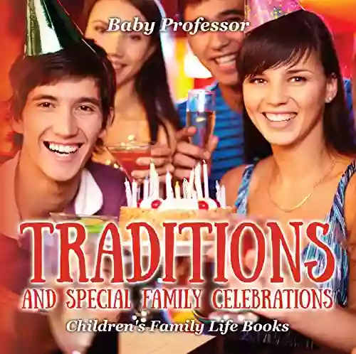 Traditions And Special Family Celebrations Children S Family Life